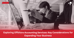 FCJP_Exploring_Offshore_Accounting_Services_Key_Considerations_for_Expanding_Your_Business