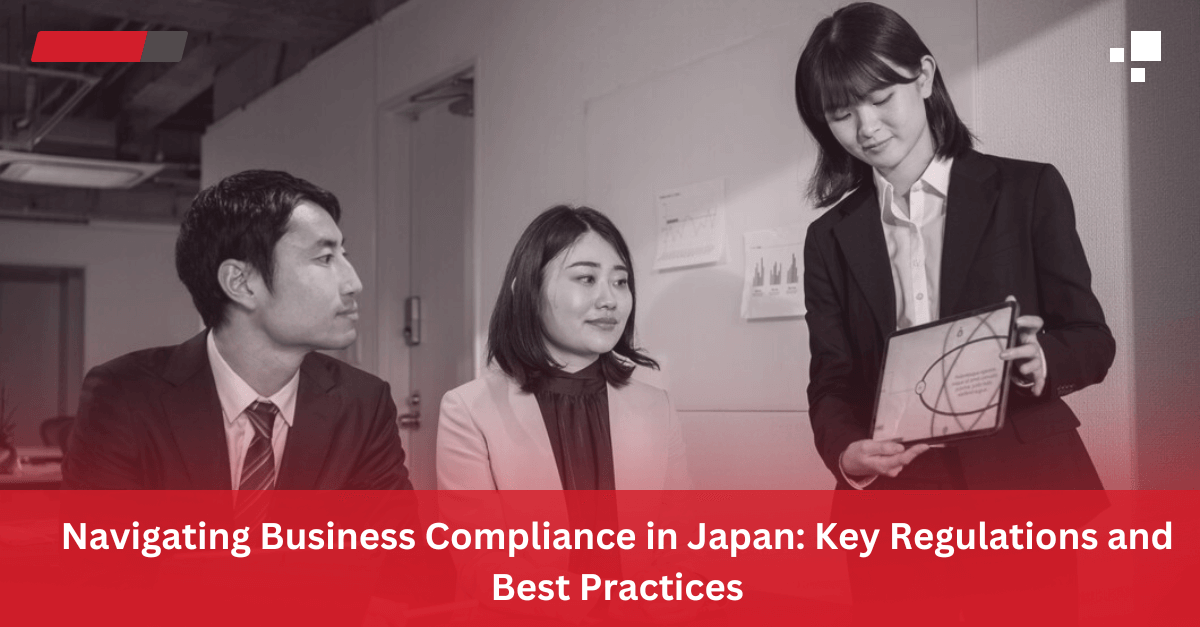 Read more about the article Navigating Business Compliance in Japan: Key Regulations and Best Practices