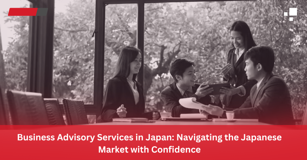 Business Advisory Services in Japan Navigating the Japanese Market with Confidence - FujiCore Japan