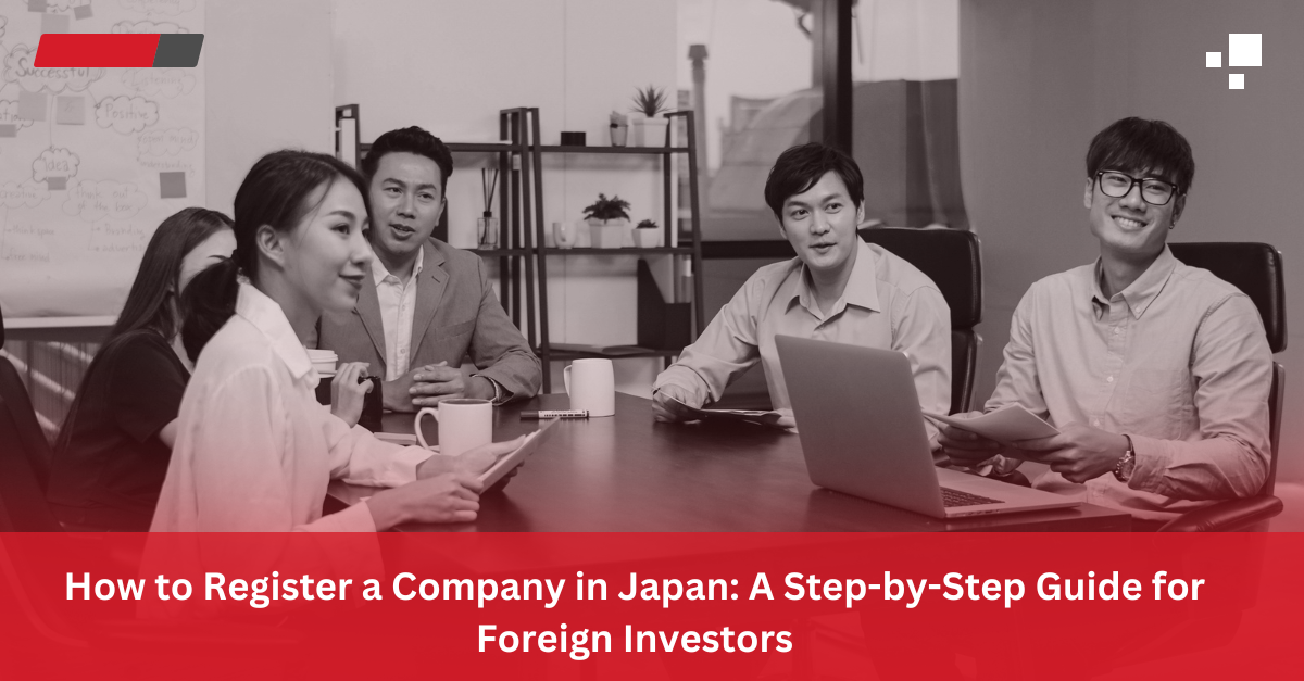 Read more about the article How to Register a Company in Japan: A Step-by-Step Guide for Foreign Investors