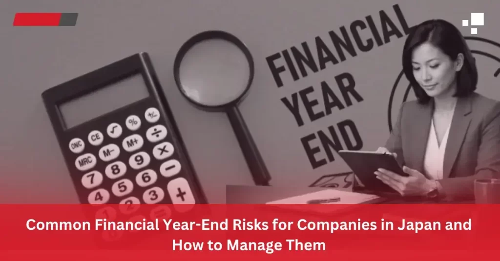 Common Financial Year-End Risks for Companies in Japan - FujiCore