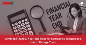 Common Financial Year-End Risks for Companies in Japan - FujiCore