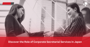 Discover the Role of Corporate Secretarial Services in Japan